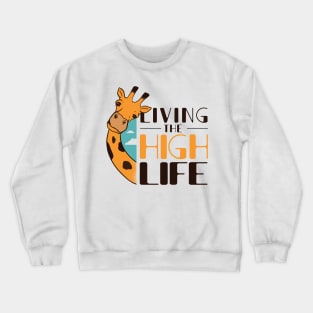 Living The High Life Crewneck Sweatshirt